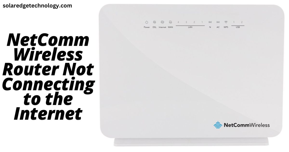 NetComm Wireless Router Not Connecting to the Internet