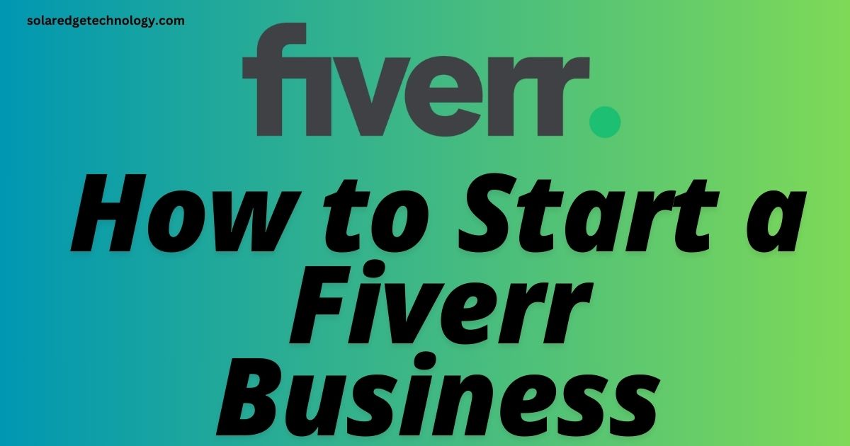 How to Start a Fiverr Business