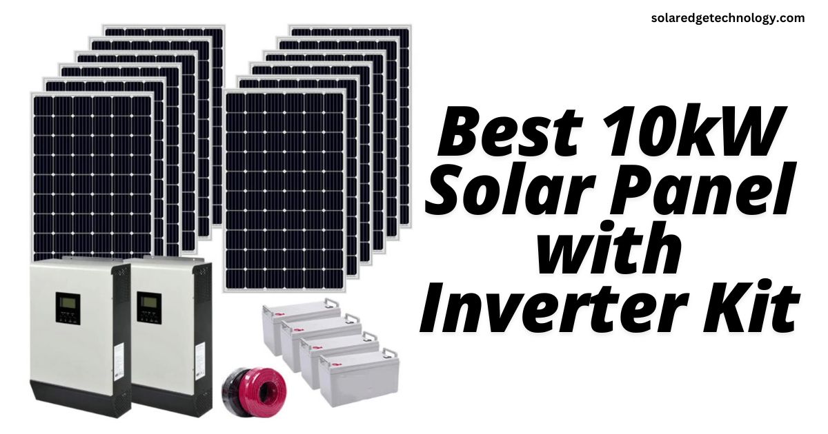 Best 10kW Solar Panel with Inverter Kit