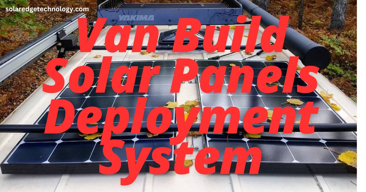 Van Build Solar Panels Deployment System